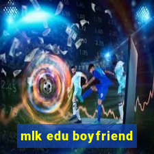 mlk edu boyfriend